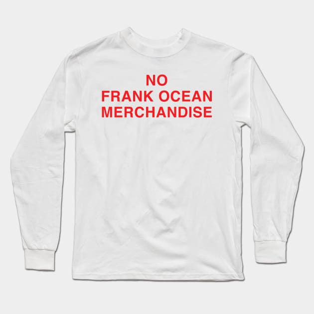 Frank Ocean Merch No Frank Ocean Merchandise Long Sleeve T-Shirt by Thomas-Mc